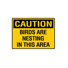 Fototapeta premium Caution Birds Are Nesting In This Area Wildlife Protection Warning Sign