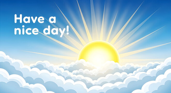Bright yellow sun shines brilliantly above soft white clouds against a clear blue sky wishing everyone to have a nice day