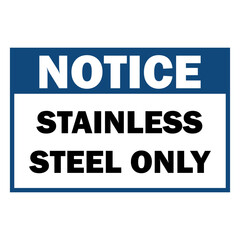 Warning sign indicating stainless steel only area