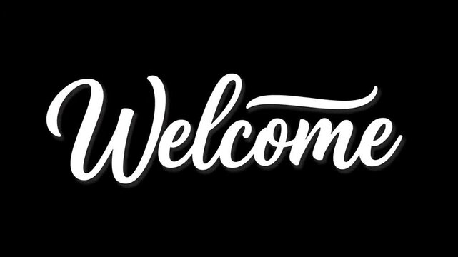 Elegant white script typography says welcome on a solid black background
