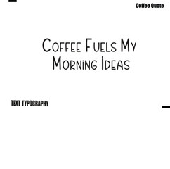 Obraz premium Coffee Fuels My Morning Ideas Coffee Quote Modern Typography Lettering Vector