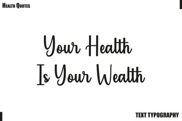 Fototapeta premium Your Health Is Your Wealth Healthy Lifestyle Quote Typography Vector