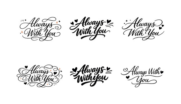 Calligraphy Expressions Grid. Always With You. Create a calligraphy lettering illustration of the phrase: