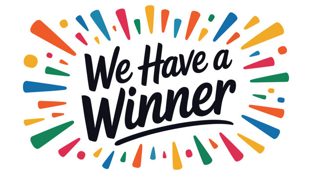 we have a winner colorful hand lettering typography with confetti celebration announcement design for contest success promotion and festive flat vector illustration