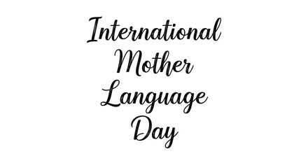 Obraz premium Elegant calligraphy text for International Mother Language Day on a white background