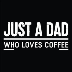 Obraz premium Just a dad who loves coffee typography quote