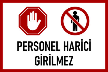 Personel Harici Girilmez (meaning Authorized Personnel Only in Turkish) Warning Sign with No Entry and Stop Hand and an Aspect Ratio of 3:2. Vector Image.