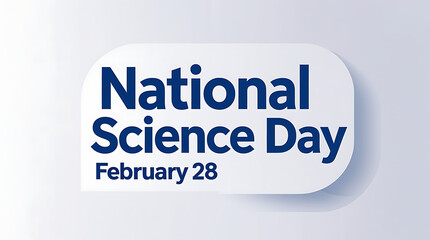 3d a rounded white card on a light background featuring blue "National Science Day" text with a small "February 28"