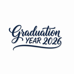 Graduation Year 2026 vector typography, graduation announcement, diploma text, blue cursive script, overlay effect for invitation or banner isolated on White Background
