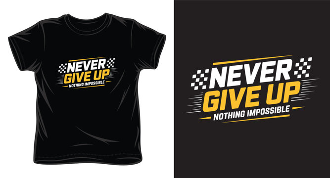 Never give up nothing impossible dynamic typography design for t-shirt and apparel
