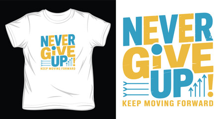 Naklejka premium Never give up keep moving forward typography t-shirt design with arrow graphics for motivational apparel