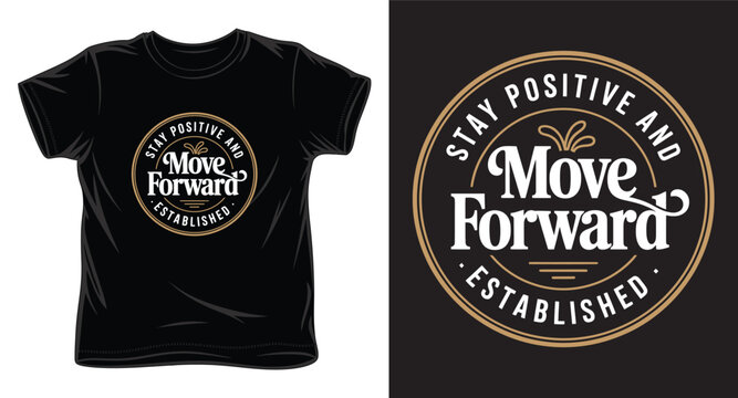Vintage badge move forward t-shirt design with stay positive and established circle typography logo
