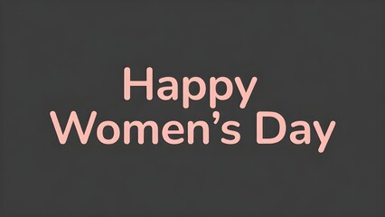 Simple rounded peach text Happy Women's Day sits on a dark background.