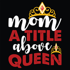 Obraz premium Mom A Title Above Queen T shirt Design