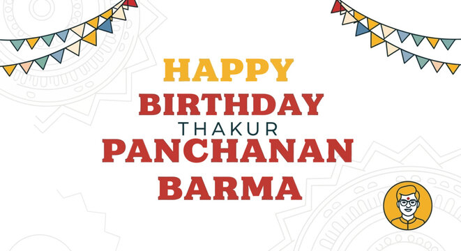 Happy Birthday Thakur Panchanan Barma Greeting Card with Colorful Bunting Flags.
