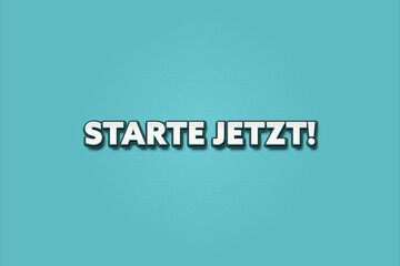 Fototapeta premium Starte Jetzt (Start now) - A turquoise banner illustration with white text.