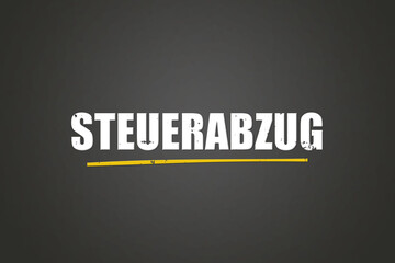 Fototapeta premium Steuerabzug (Tax deduction) - A blackboard with white text.