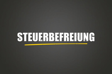 Fototapeta premium Steuerbefreiung (Tax exemption) - A blackboard with white text.