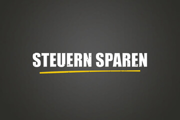 Obraz premium Steuern sparen (Save taxes) - A blackboard with white text.