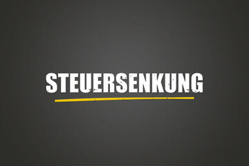 Obraz premium Steuersenkung (Tax cut) - A blackboard with white text.