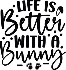 Life is Better with a Bunny