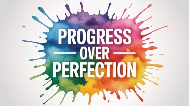 Vibrant motivational phrase with colorful paint splatter background reading progress over perfection with inspirational and self improvement and productivity and success