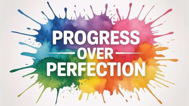 Colorful motivational quote progress over perfection on white background with paint splatters and rainbow colors with inspiration and typography and creativity and text