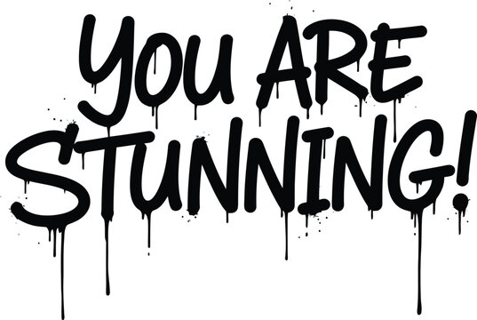 Street art graffiti. Urban wall spray painting, Compliment frases.
You Are Stunning Graffiti Typography Inspirational Quote.