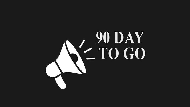 Countdown timer 90 days to go megaphone announcement black background white text and