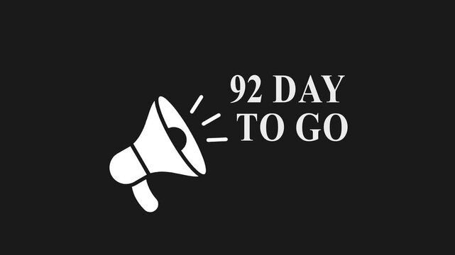 Countdown timer 92 days to go megaphone announcement black background white text