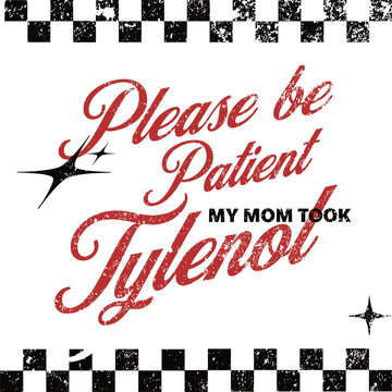 Please Be Patient My Mom Took Tylenol PNG, Funny Retro Meme Clipart, Sarcastic Mom Humor Sublimation