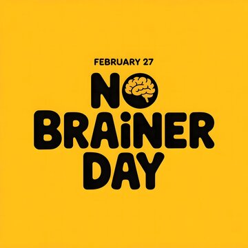 No Brainer Day February 27 simple yellow background typography design for awareness social media poster modern minimal art graphic design