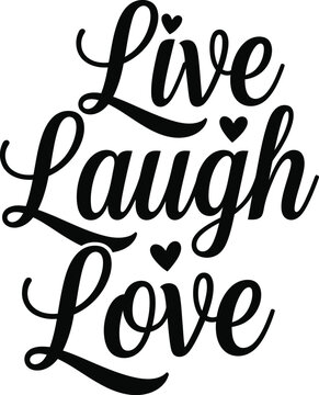 Live Laugh Love classic inspirational typography vector with elegant script