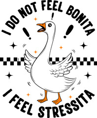 Funny Latina svg, I Do Not Feel Bonita I Feel Stressita  svg, Cute Sassy Goose svg,   Humor svg © Jane