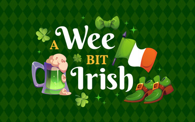 Naklejka premium A wee bit irish St Patrick's day quote greeting card. Saint Patrick festival saying vector print, Ireland holiday greeting card with green ale or beer tankard, leprechaun shoe, Ireland flag and clover