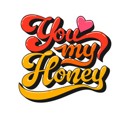 Naklejka premium Valentine funky groovy hippie quote you my honey. Vibrant vector lettering with playful 1970s script, featuring bold, flowing letters. Groovy quote for retro Valentine card, festival poster