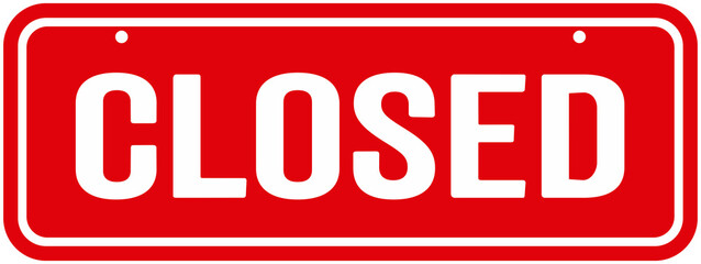 Red  sign indicating that it is closed. 
