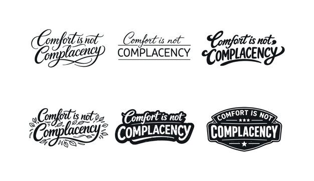 Comfort is not complacency lettering. Set lettering. harmonious lettering variations of the same emblematic concept, each with different
