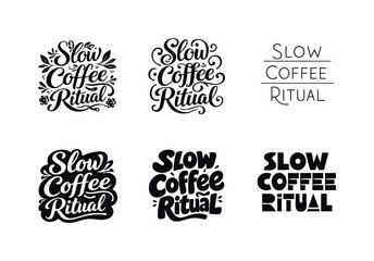 Obraz premium Slow coffee ritual quote. Set lettering. harmonious lettering variations of the same emblematic concept, each with different artistic
