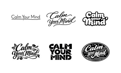 Fototapeta premium Calm Your Mind. Set lettering. harmonious lettering variations of the same emblematic concept, each with different artistic interpretation