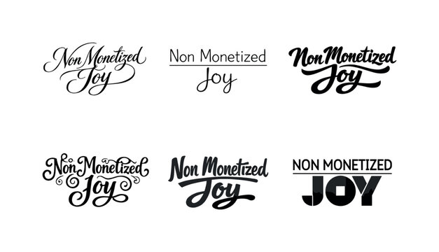 Non monetized joy. Set lettering. harmonious lettering variations of the same emblematic concept, each with different artistic interpretation