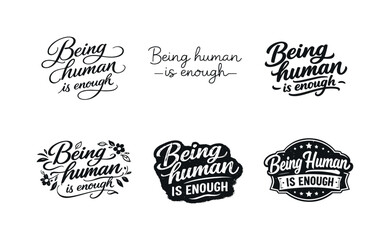 Fototapeta premium Being human is enough. Set lettering. harmonious lettering variations of the same emblematic concept, each with different artistic