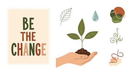 A vibrant illustration of a hand holding a plant with the phrase Be The Change © Segati