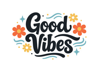 Fototapeta premium Good Vibes lettering in hippie style. A playful hand-drawn lettering composition with soft curves, floral accents, and retro 70s spirit,