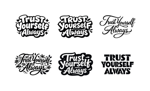 Trust yourself always. Set lettering. harmonious lettering variations of the same emblematic concept, each with different artistic