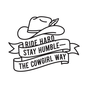  cowgirl hat with ribbon banner ride hard stay humble isolated on white background