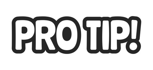 Pro tip bold outline call to action sticker. Professional expert advice. Insider knowledge. Helpful useful hack. Black and white text. Bubble lettering. Playful design word. Ranchers font used © IMGvisualsCharacters
