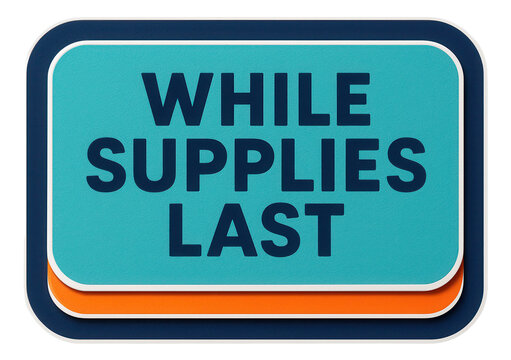 Layered rectangular sticker with WHILE SUPPLIES LAST message in bold, vibrant retail promotion on transparent background.