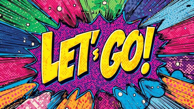 Let's Go Comic Text Bubble Explosion Vibrant Pop Art Style
