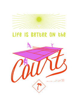 Tennis court. Life i better on the court. Tennis Vintage typography t-shirt print vector illustration.